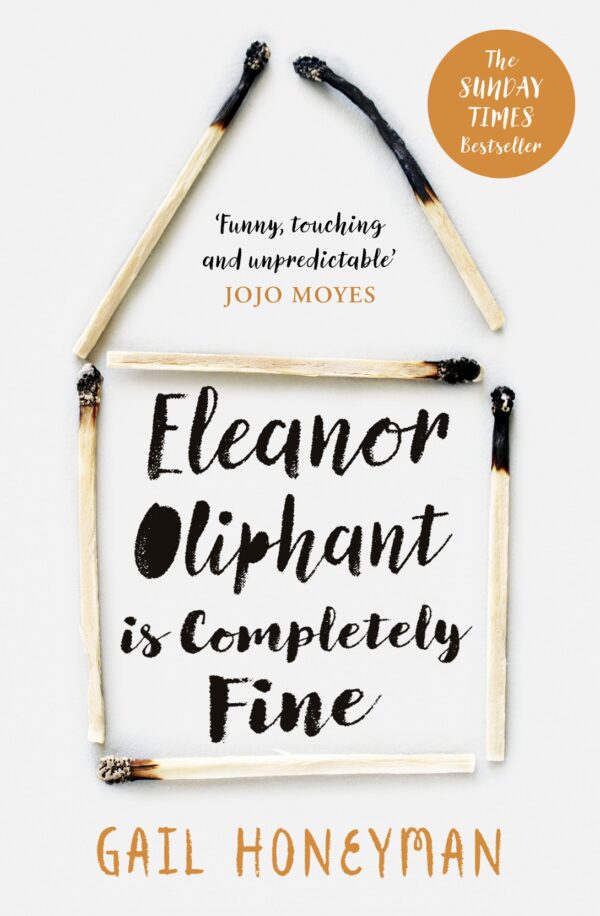 Eleanor Oliphant is Completely Fine: Debut Bestseller and Costa First Novel Book Award winner 2017