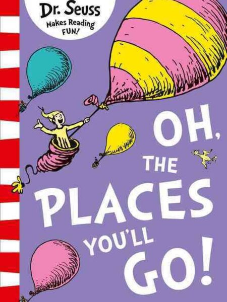Oh, The Places You’ll Go!