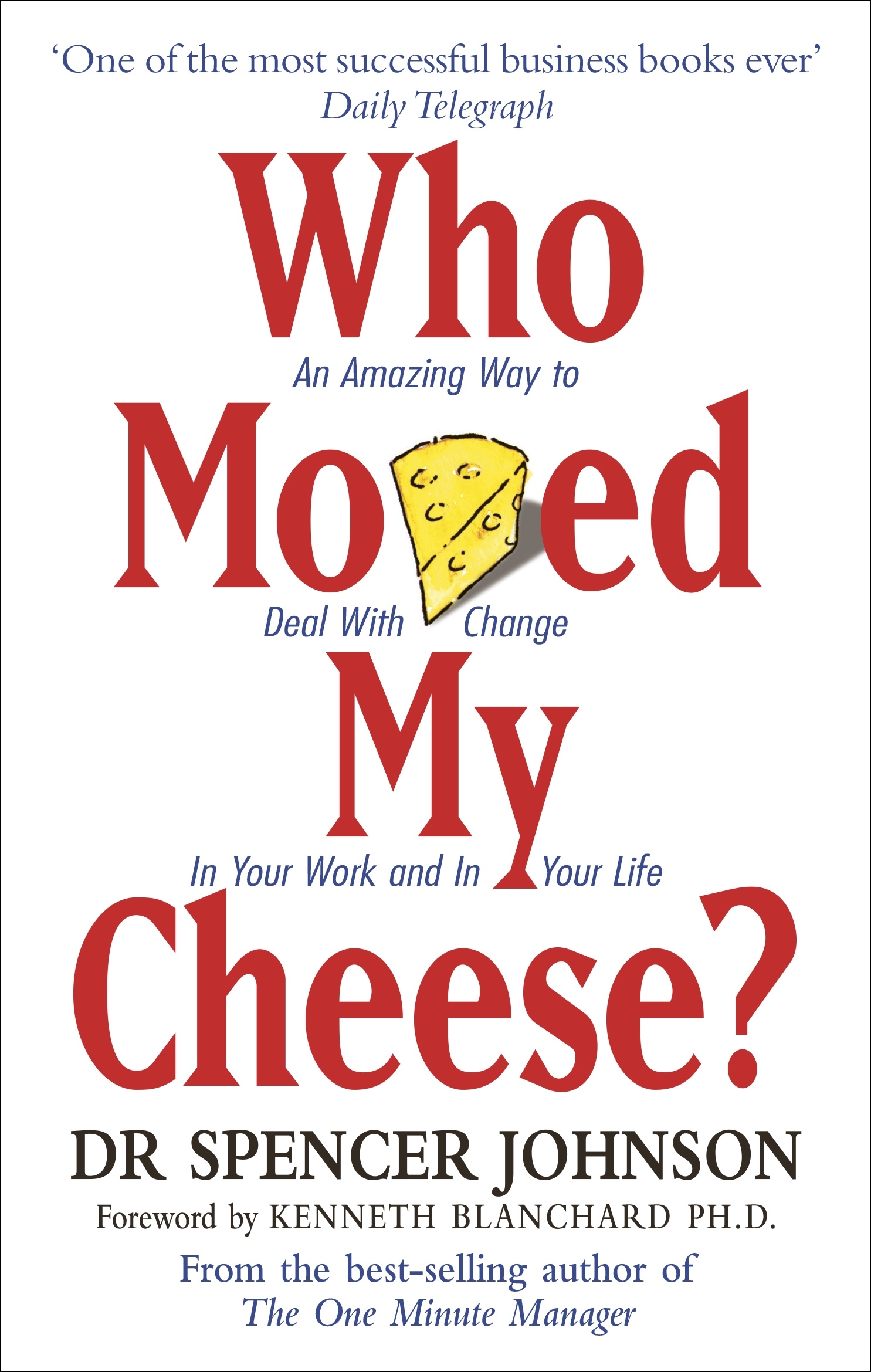 Who Moved My Cheese?: An Amazing Way to Deal with Change in Your Work and in Your Life