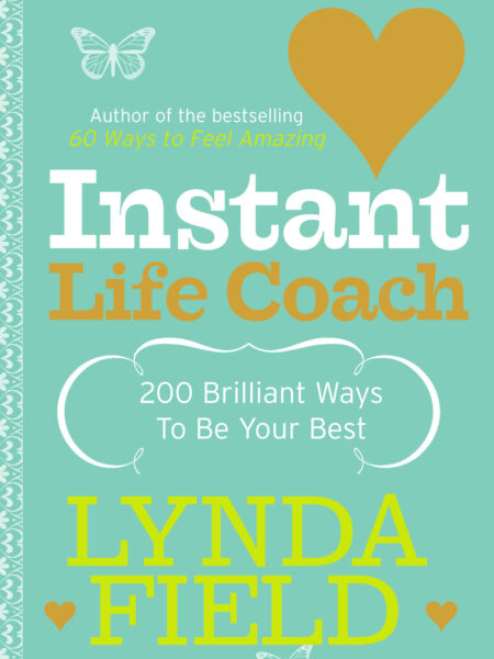 Instant Life Coach: 200 Brilliant Ways to be Your Best