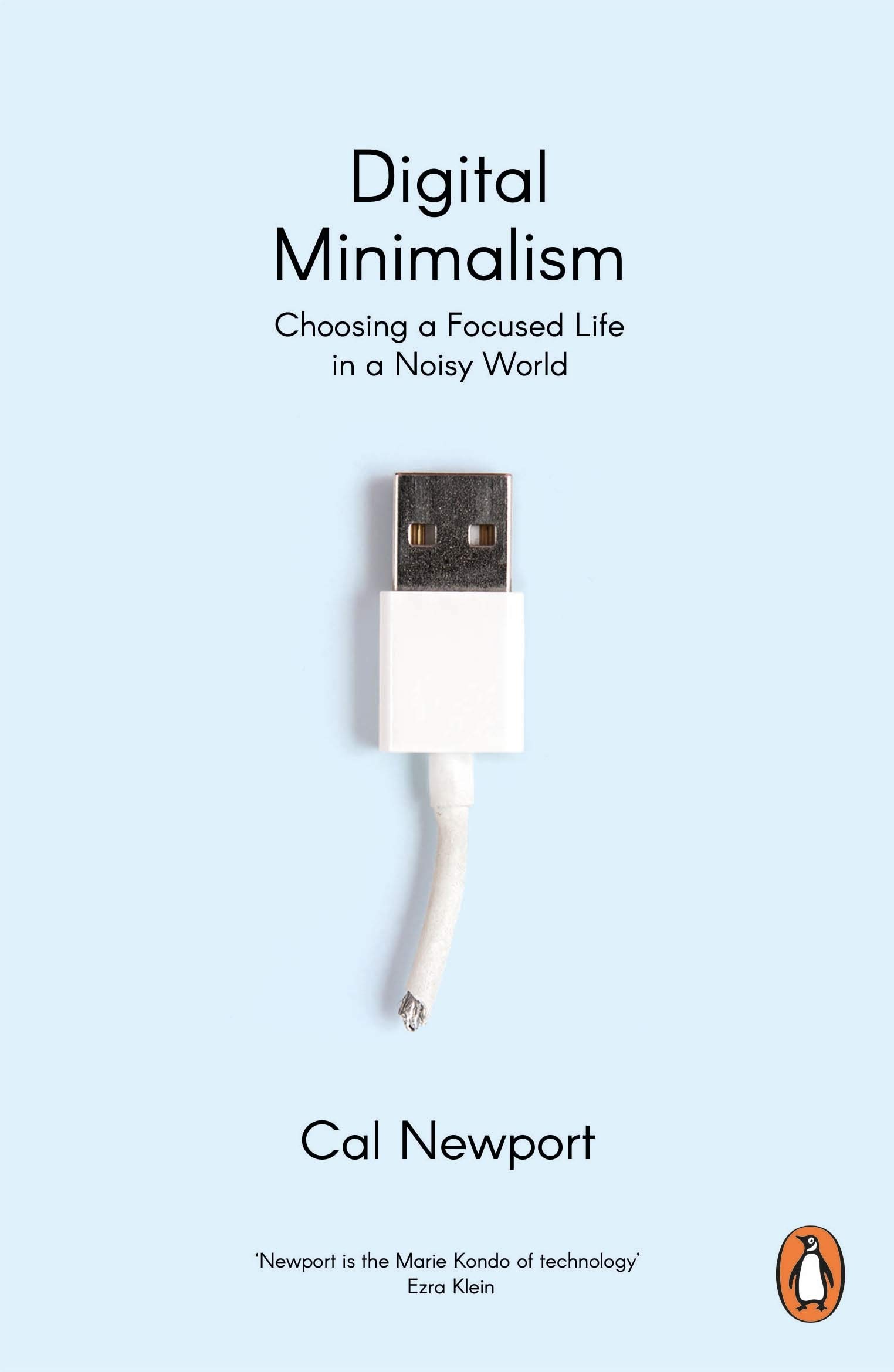 Digital Minimalism Choosing a Focused Life in a Noisy World