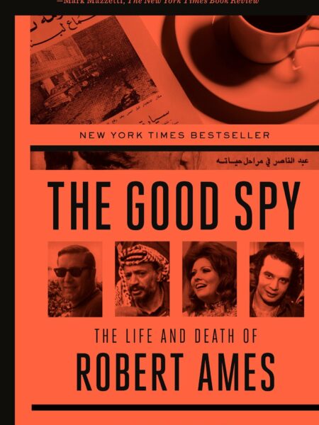 Good Spy The Life and Death of Robert Ames