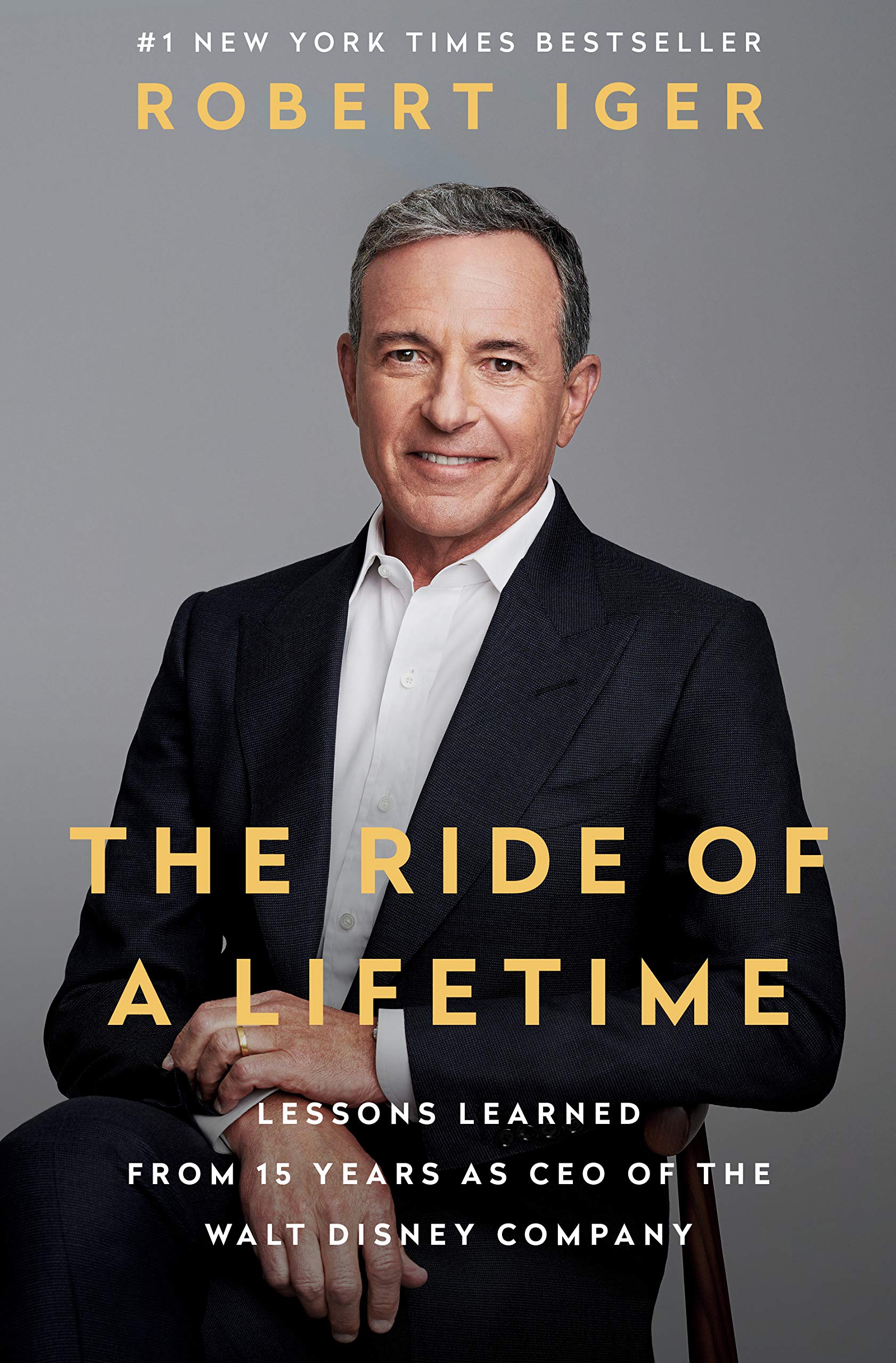 Ride of a Lifetime Lessons Learned from 15 Years as CEO of the Walt Disney Company