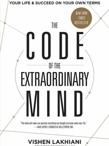 Code of the Extraordinary Mind 10 Unconventional Laws to Redefine Your Life and Succeed on Your Own Terms