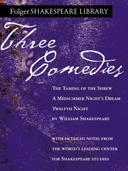 Three Comedies (Taming of the Shrew + Midsummer Night's Dream + Twelfth Night)