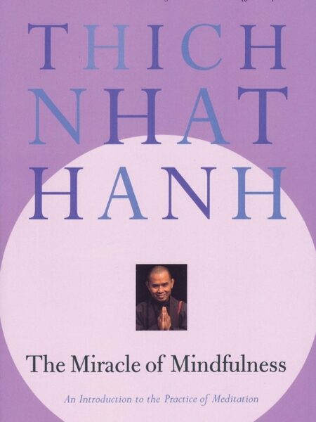 Miracle of Mindfulness: A Manual on Meditation