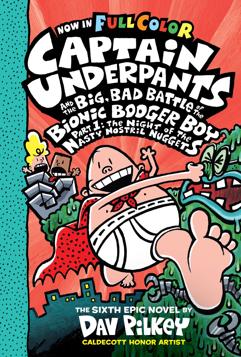 Captain Underpants and the Big, Bad Battle of the Bionic Booger Boy, Part 1: The Night of the Nasty Nostril Nuggets (Captain Underpants #6)