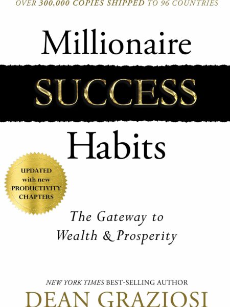 Millionaire Success Habits The Gateway to Wealth & Prosperity