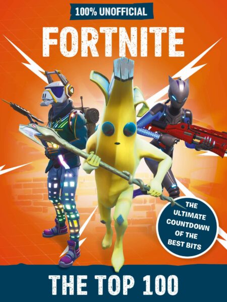 Fortnite the Top 100 100% Unofficial The ultimate countdown of the best bits