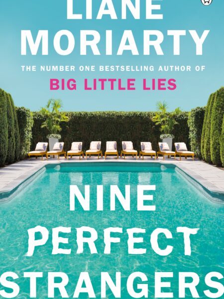 Nine Perfect Strangers The Number One Sunday Times bestseller from the author of Big Little Lies