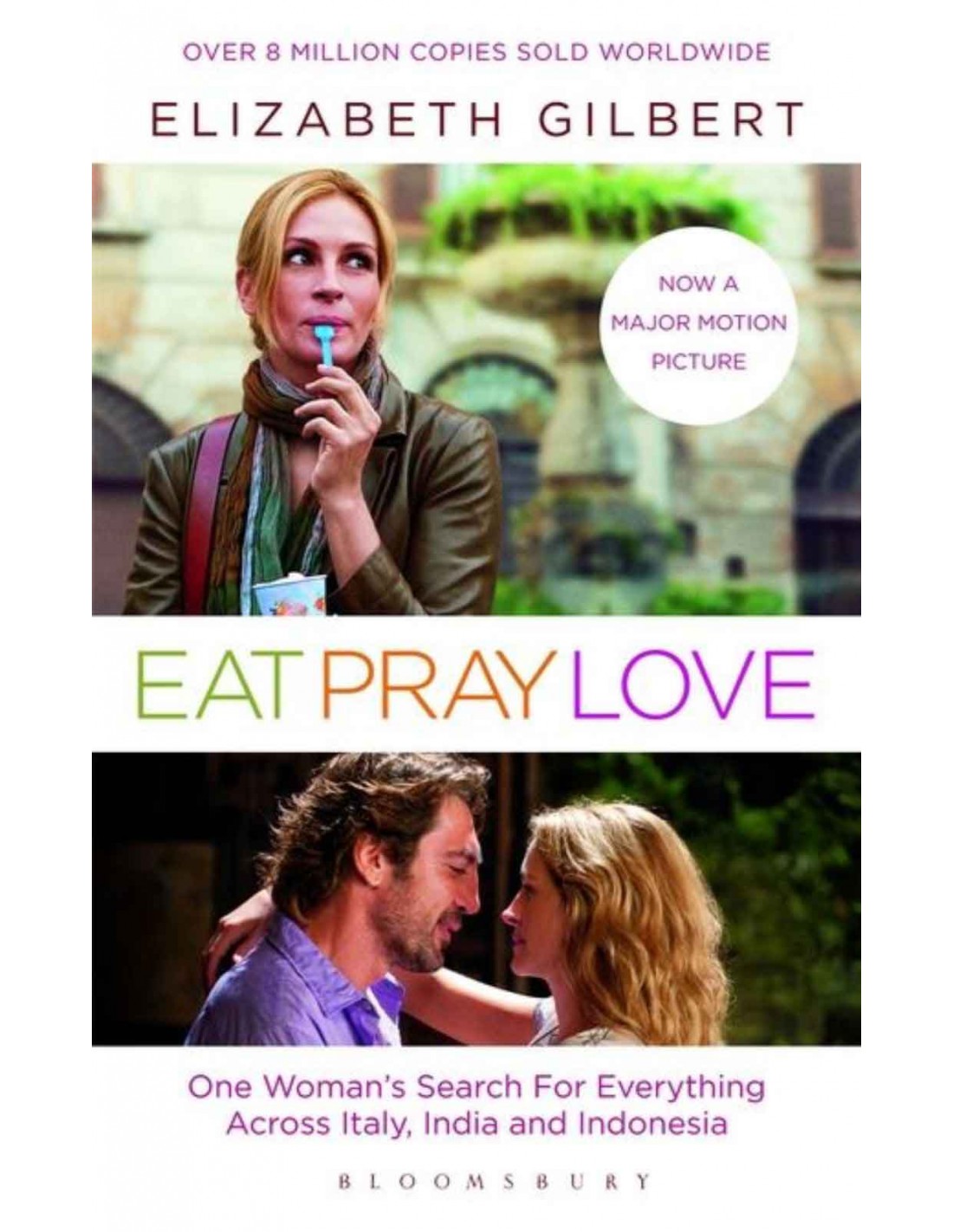 Eat, Pray, Love: Film Tie-In Edition: One Woman's Search for Everything Across Italy, India and Indonesia