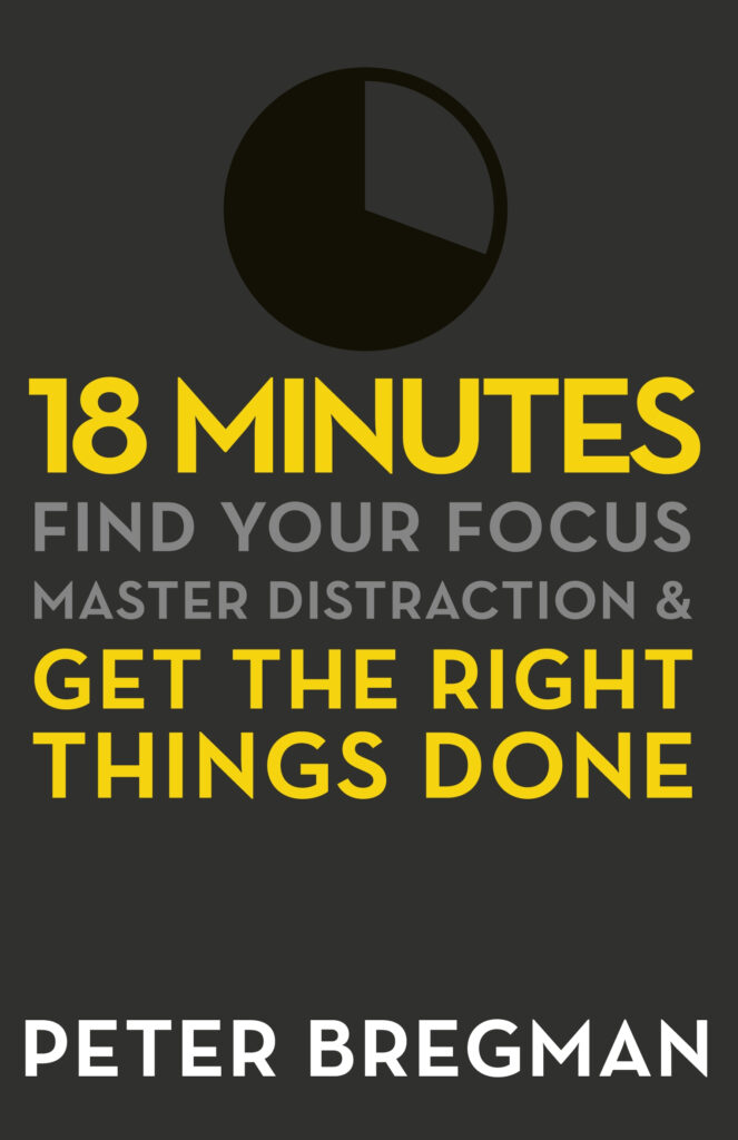 18 Minutes: Find Your Focus, Master Distraction And Get the Right Things Done