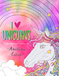 I Heart Unicorns: Keep Calm and Colour In!