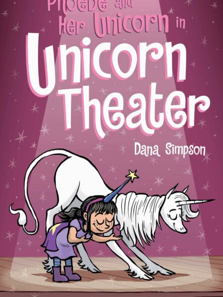 Phoebe and Her Unicorn in Unicorn Theater (Phoebe and Her Unicorn Series Book 8)