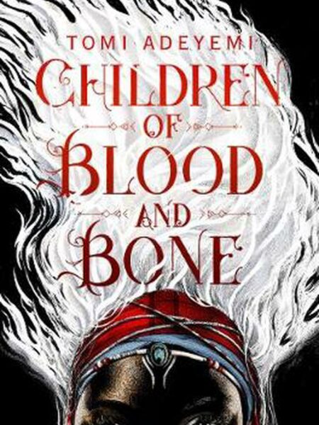 Children of Blood and Bone (Legacy of Orisha)