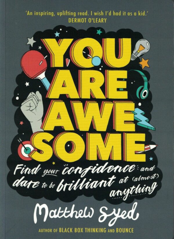 You Are Awesome: Find Your Confidence and Dare to be Brilliant at (Almost) Anything: The Number One Bestselle