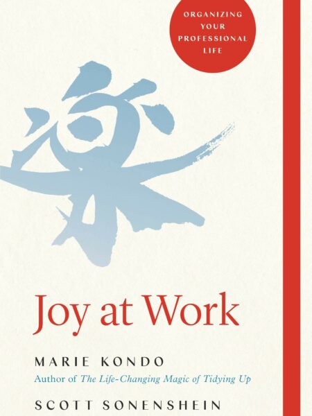 Joy at Work: Organizing Your Professional Life