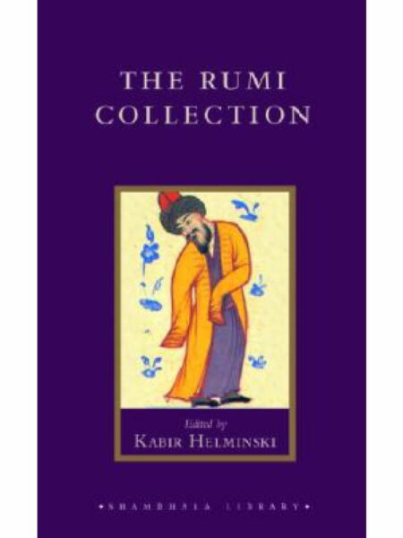 Rumi Collection: An Anthology of Translations of Mevlana Jalaluddin Rumi