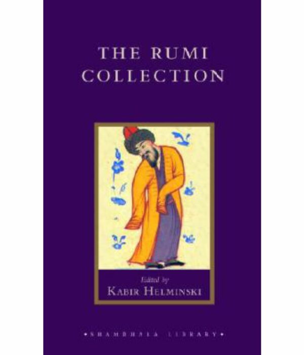 Rumi Collection: An Anthology of Translations of Mevlana Jalaluddin Rumi