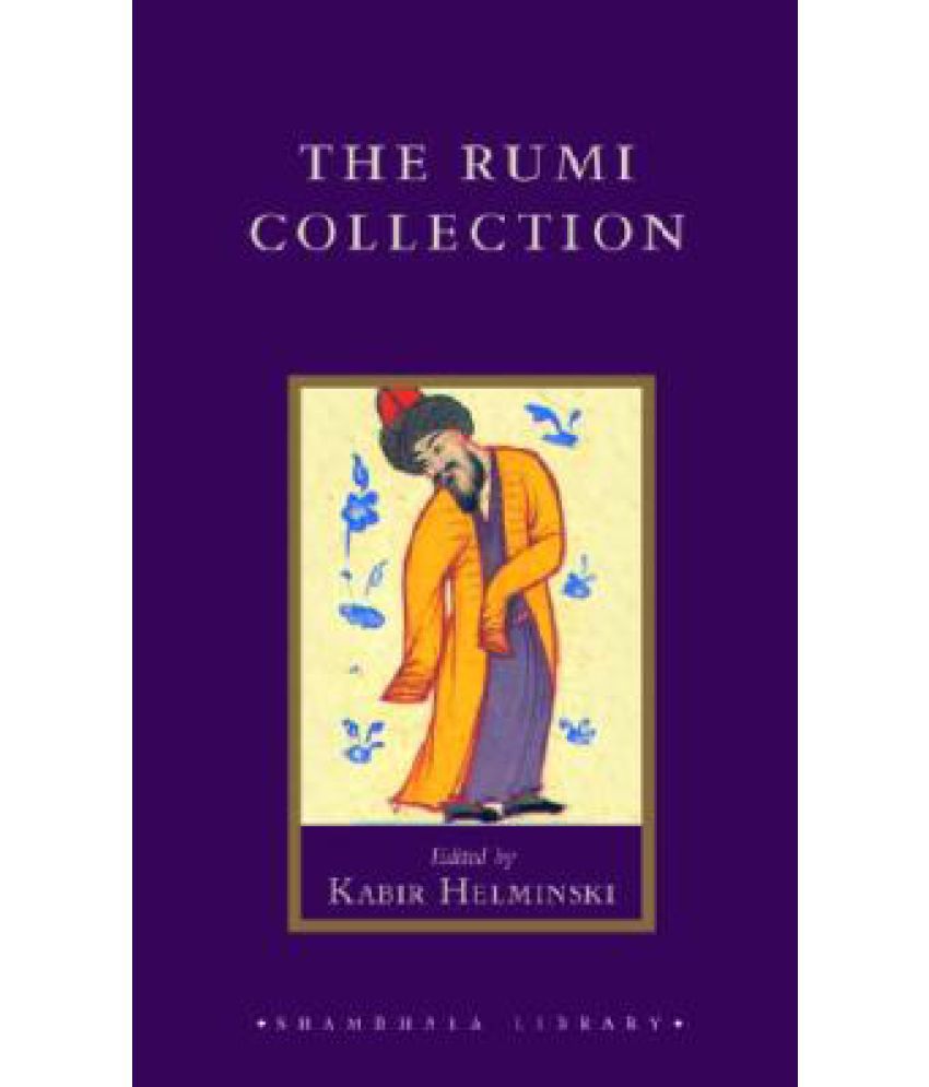 Rumi Collection: An Anthology of Translations of Mevlana Jalaluddin Rumi