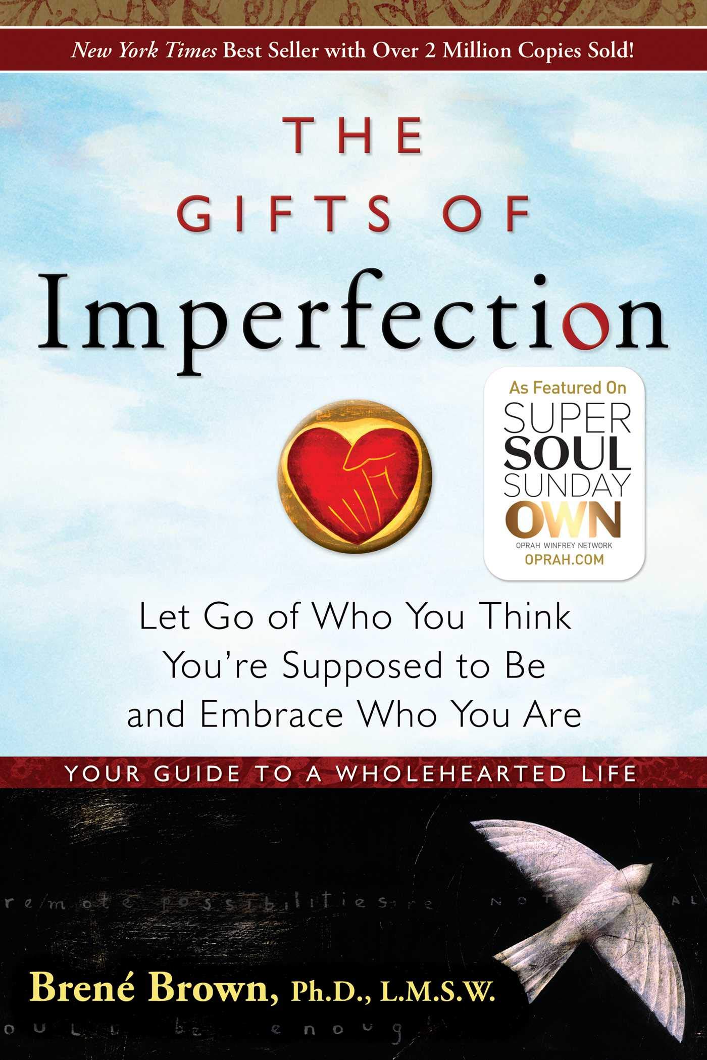 Gifts of Imperfection: Let Go of Who You Think You're Supposed to be and Embrace Who You are