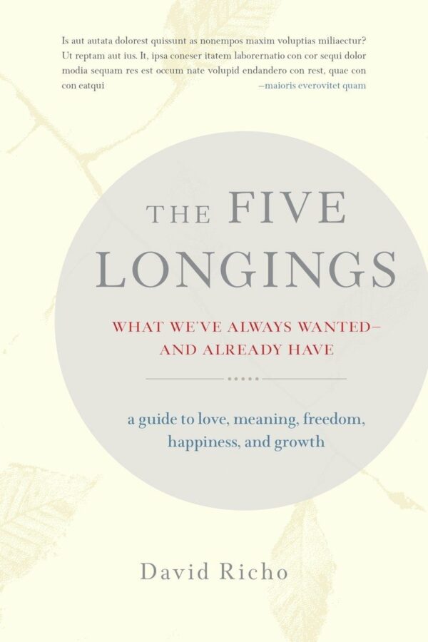 Five Longings What We've Always Wanted-and Already Have