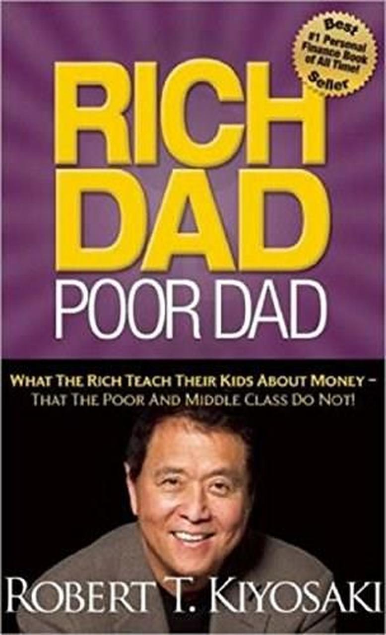 Rich Dad Poor Dad: What the Rich Teach Their Kids About Money That the Poor and Middle Class Do Not!