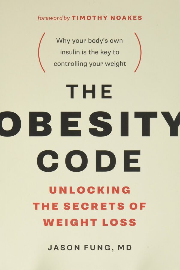 Obesity Code Unlocking the Secrets of Weight Loss (The Wellness Code Book 1)