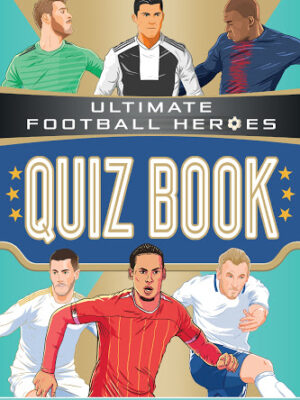 Ultimate Football Heroes Quiz Book