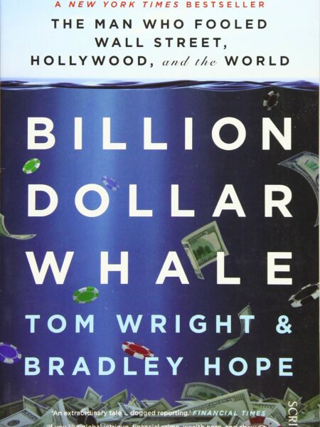 Billion Dollar Whale the bestselling investigation into the financial fraud of the century