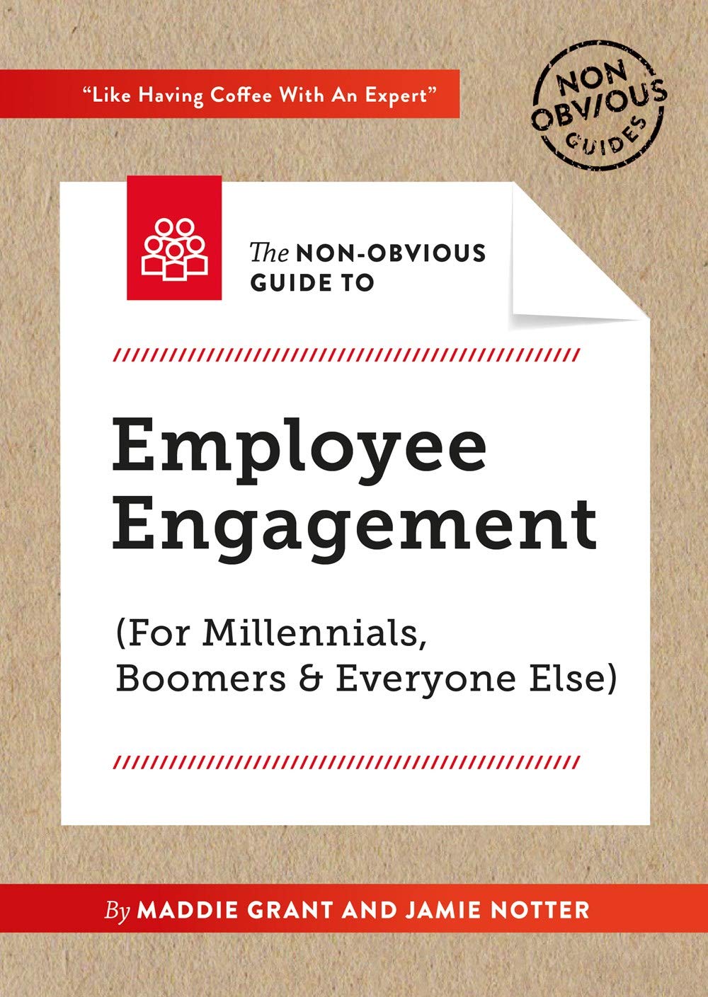 Non-Obvious Guide To Employee Engagement (For Millennials, Boomers And Everyone Else) (Non-Obvious Guides)