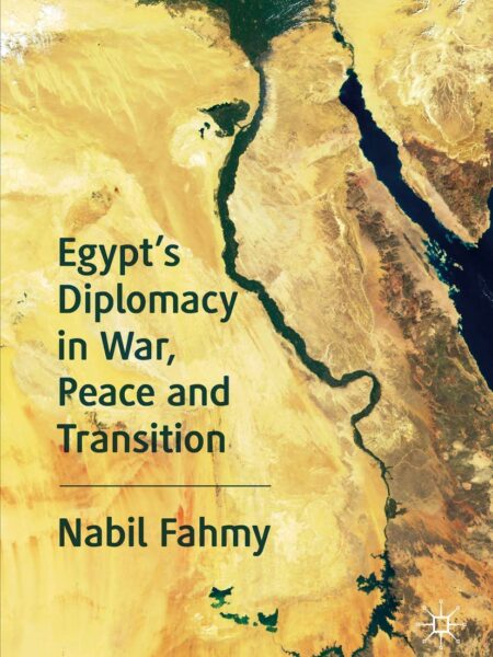 Egypt's Diplomacy in War, Peace and Transition