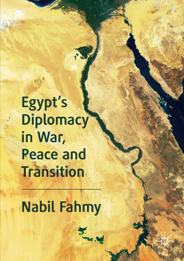Egypt's Diplomacy in War, Peace and Transition