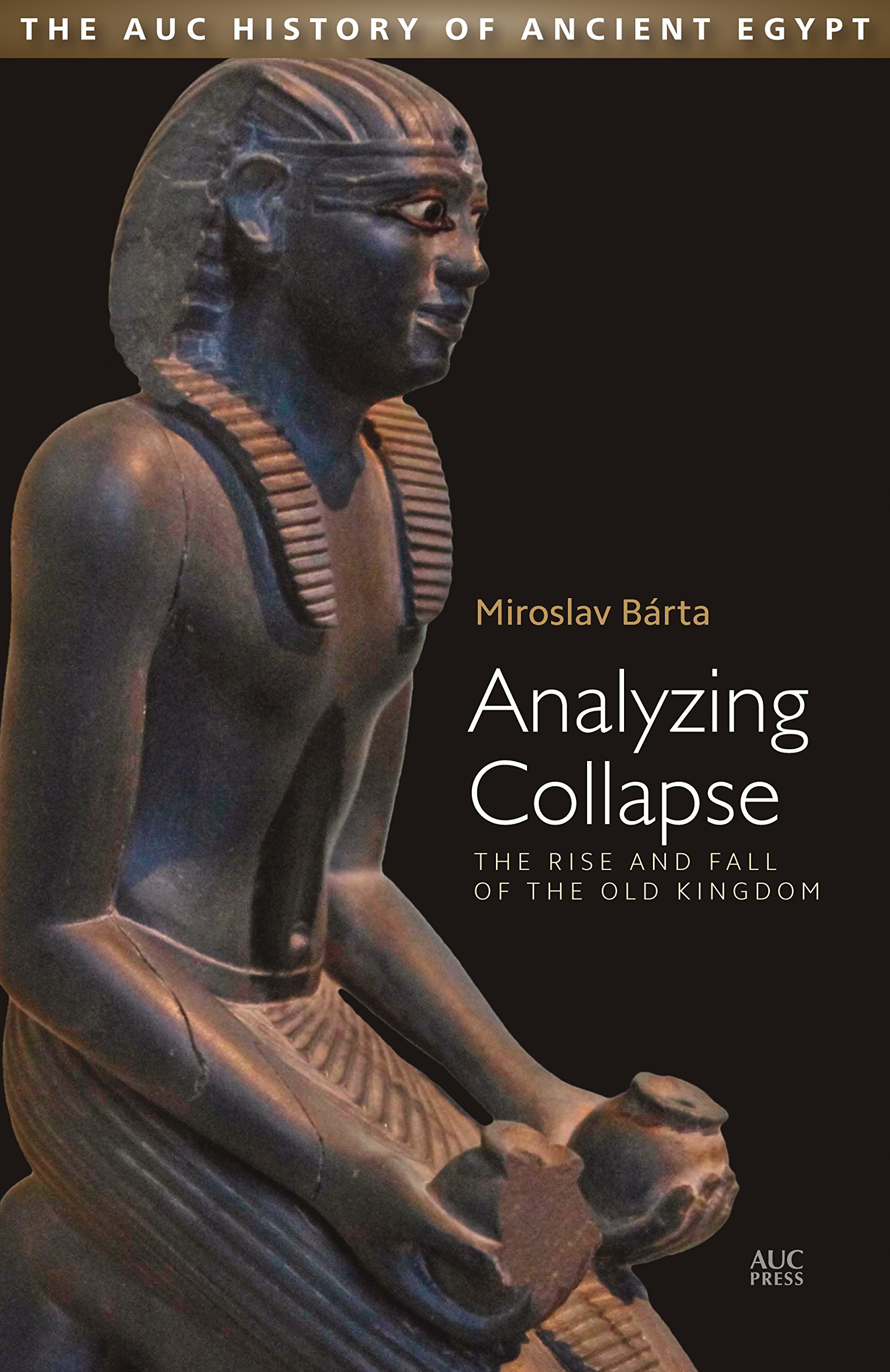 Analyzing Collapse The Rise and Fall of the Old Kingdom