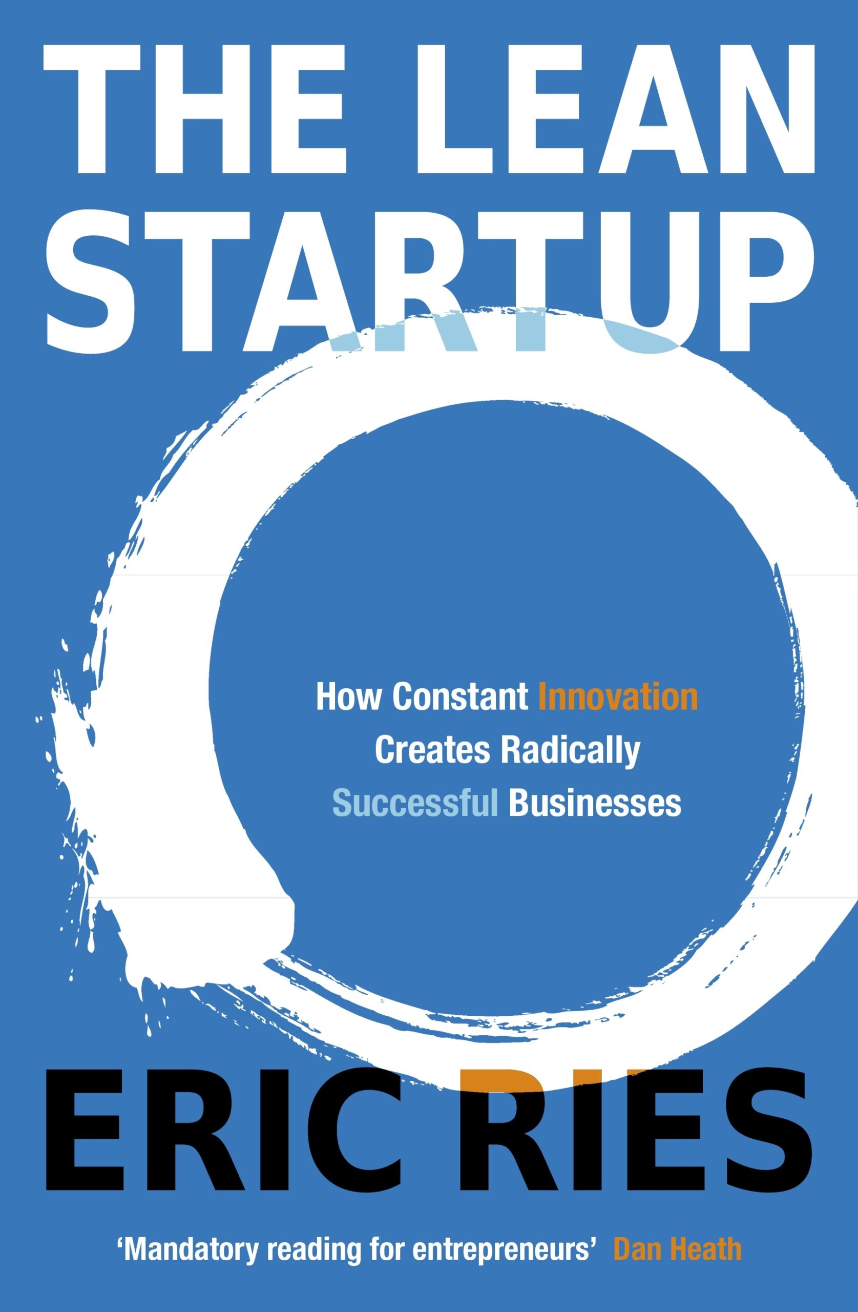 Lean Startup: How Constant Innovation Creates Radically Successful Businesses