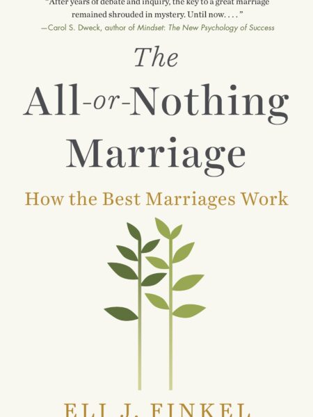 All-or-Nothing Marriage How the Best Marriages Work