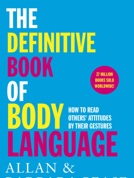 Definitive Book of Body Language: How to Read Others' Attitudes By Their Gestures