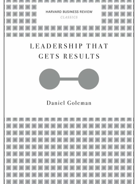 Leadership That Gets Results (Harvard Business Review Classics)