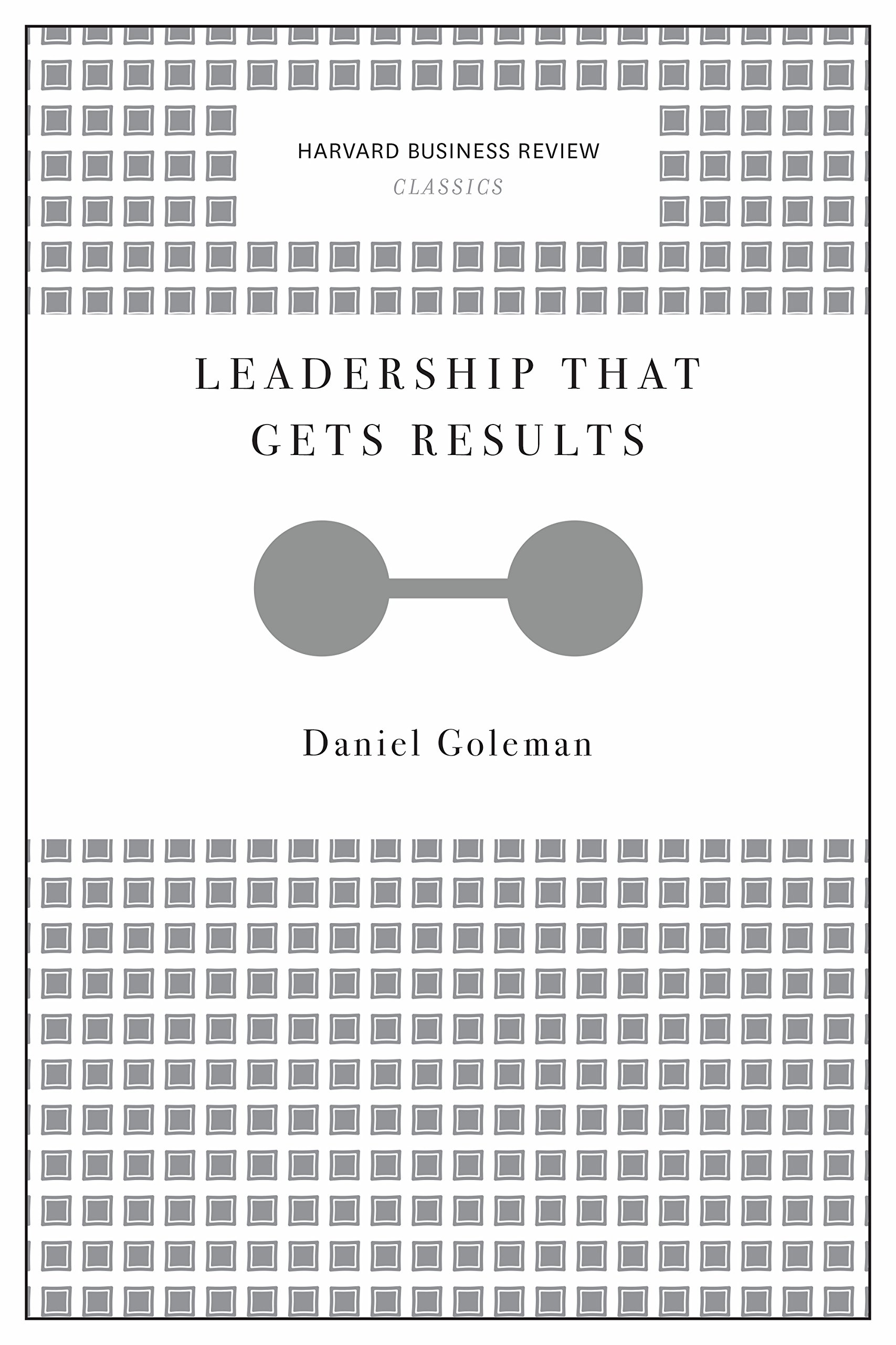 Leadership That Gets Results (Harvard Business Review Classics)