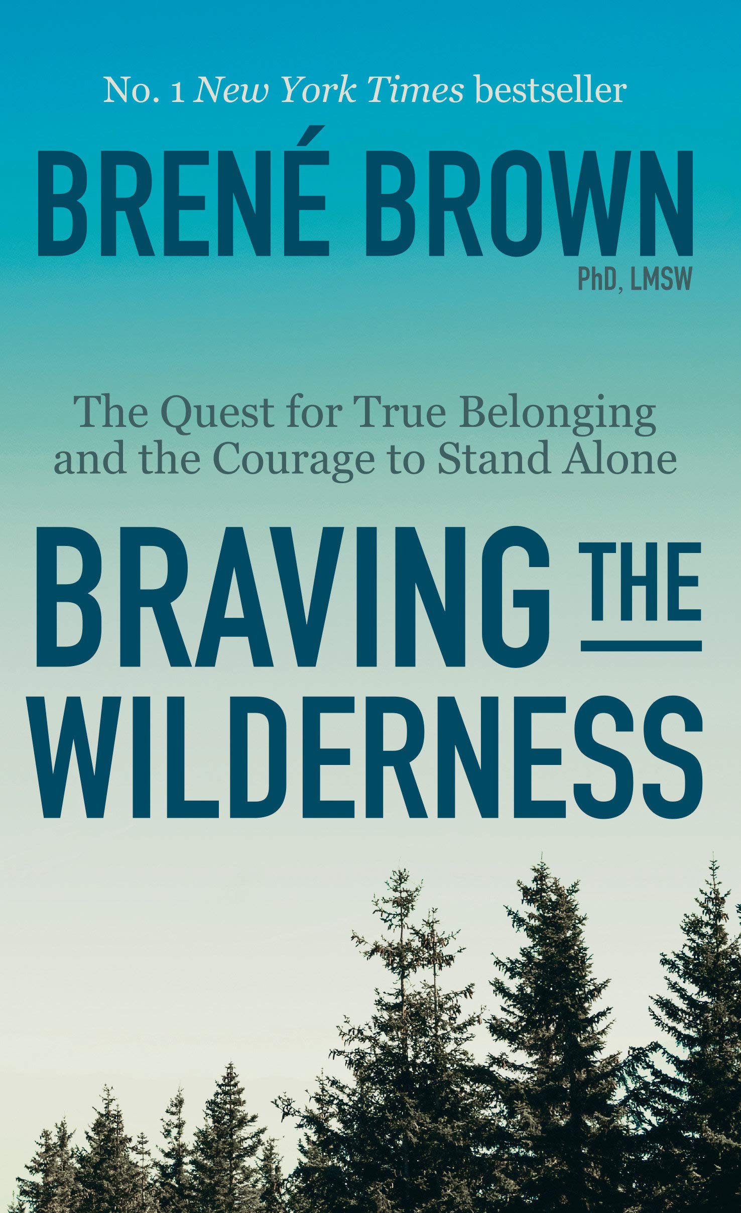 Braving the Wilderness The Quest for True Belonging and the Courage to Stand Alone