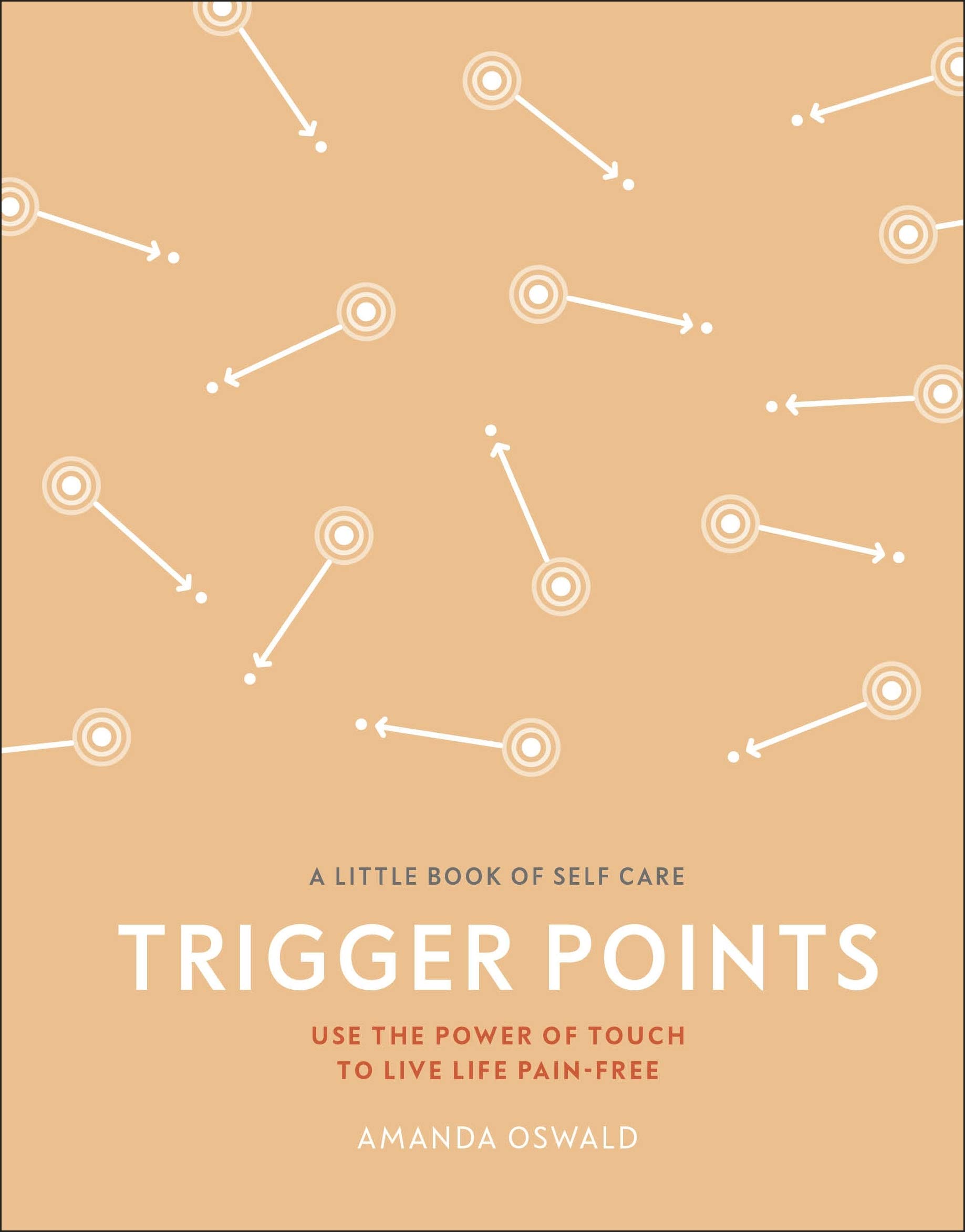 Trigger Points : Use the Power of Touch to Live Life Pain-Free