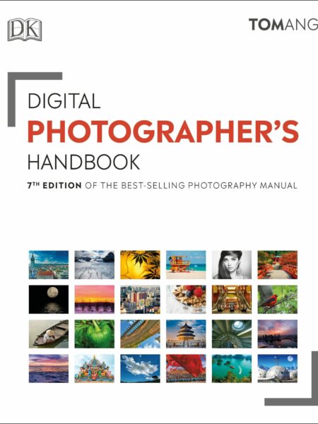 Digital Photographer's Handbook : 7th Edition of the Best-Selling Photography Manual