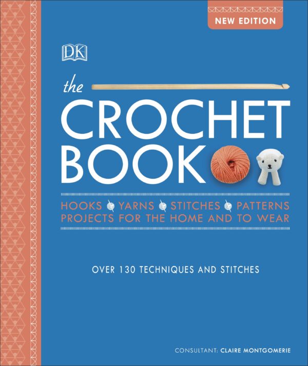 Crochet Book : Over 130 techniques and stitches