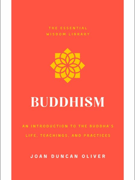 Buddhism: An Introduction to the Buddha's Life, Teachings, and Practices (The Essential Wisdom Library)
