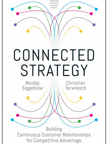 Connected Strategy: Building Continuous Customer Relationships for Competitive Advantage