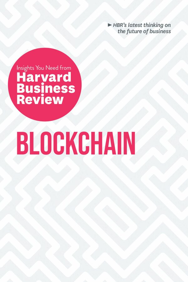 Blockchain The Insights You Need from Harvard Business Review (HBR Insights Series)
