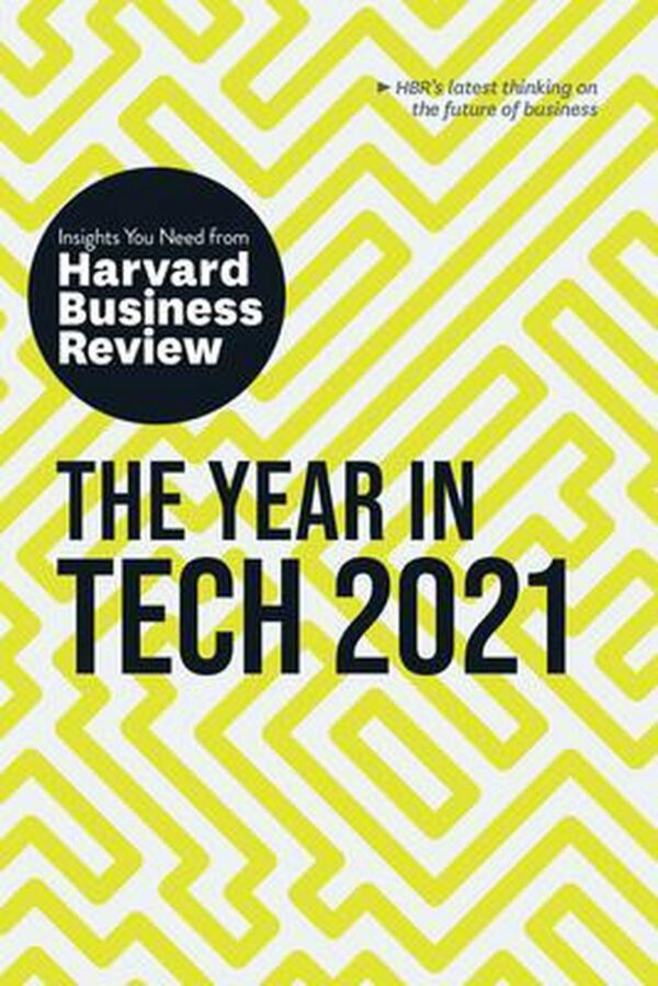 Year in Tech 2021: The Insights You Need from Harvard Business Review (HBR Insights Series)