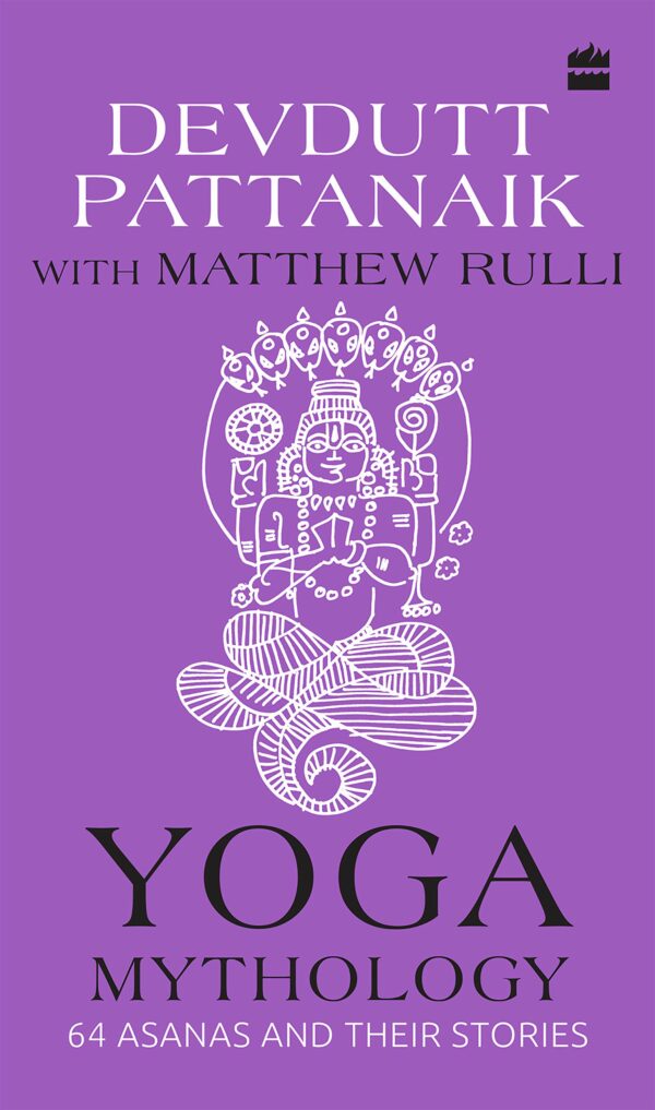 Yoga Mythology : 64 Asanas and Their Stories