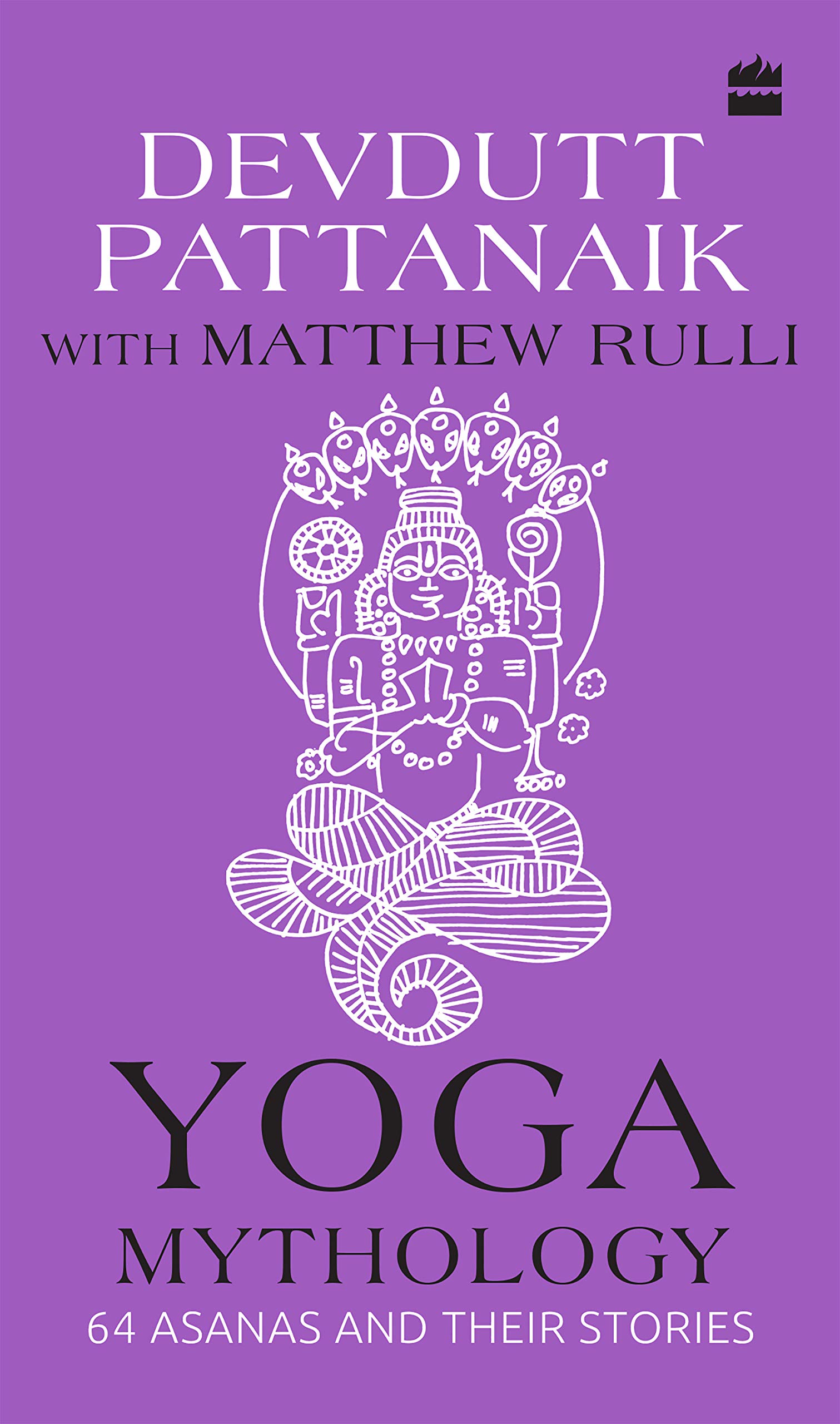 Yoga Mythology : 64 Asanas and Their Stories