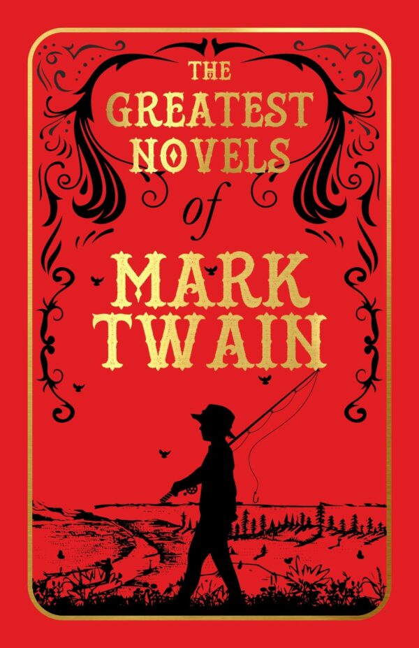 Greatest Novels of Mark Twain (Deluxe Edition)